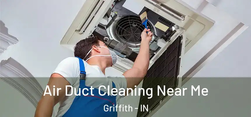  Air Duct Cleaning Near Me Griffith - IN