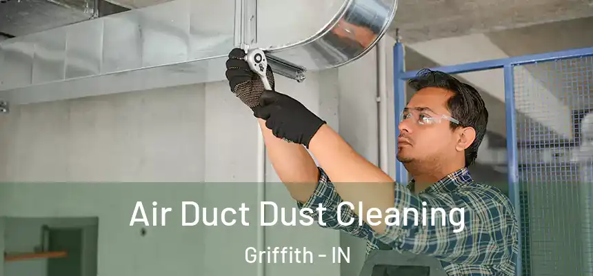  Air Duct Dust Cleaning Griffith - IN