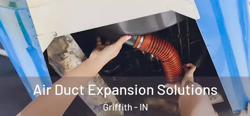  Air Duct Expansion Solutions Griffith - IN