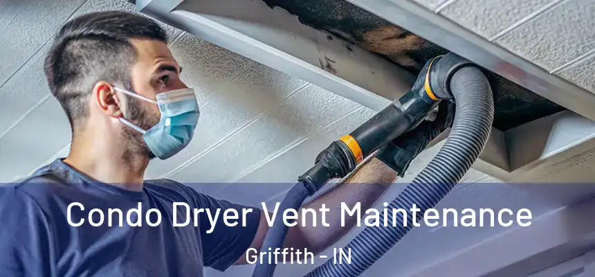 Condo Dryer Vent Maintenance Griffith - IN