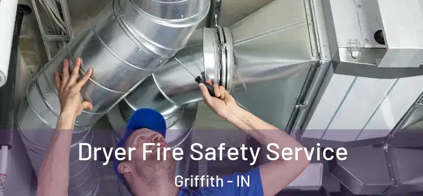 Dryer Fire Safety Service Griffith - IN