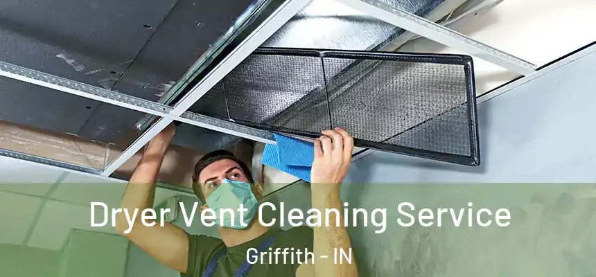  Dryer Vent Cleaning Service Griffith - IN