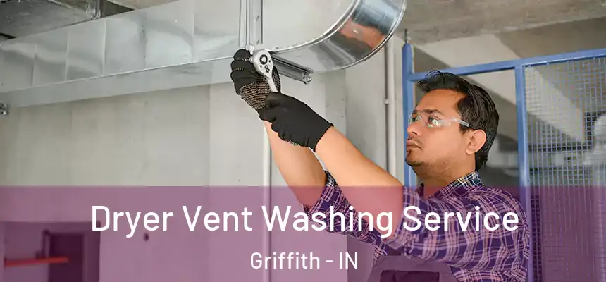  Dryer Vent Washing Service Griffith - IN