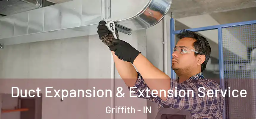  Duct Expansion & Extension Service Griffith - IN