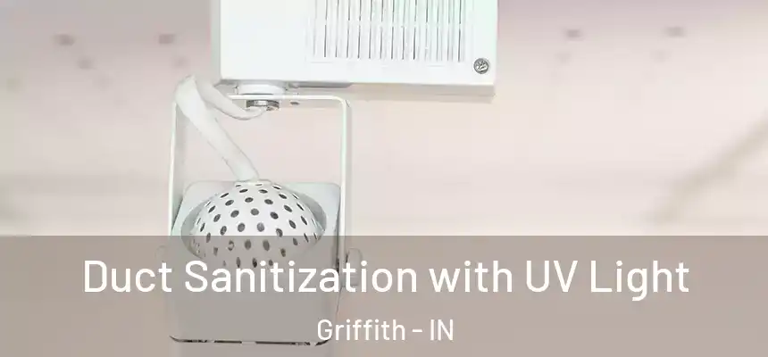 Duct Sanitization with UV Light Griffith - IN
