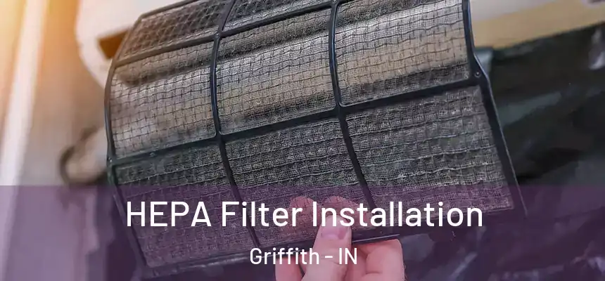  HEPA Filter Installation Griffith - IN