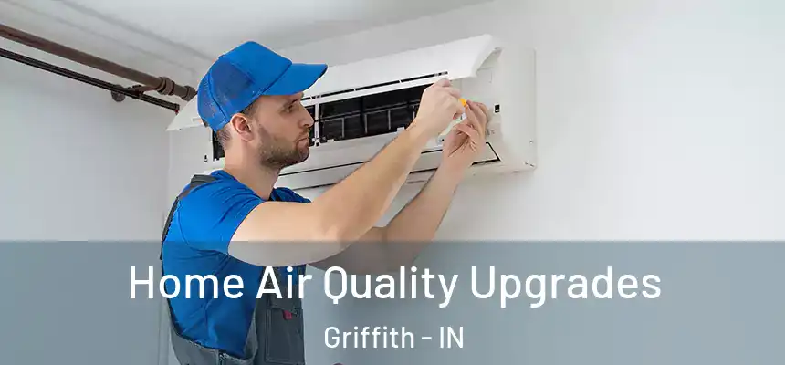 Home Air Quality Upgrades Griffith - IN