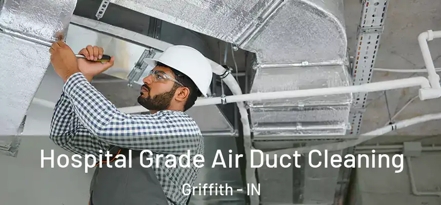  Hospital Grade Air Duct Cleaning Griffith - IN