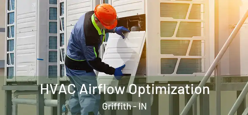  HVAC Airflow Optimization Griffith - IN