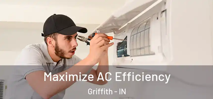  Maximize AC Efficiency Griffith - IN