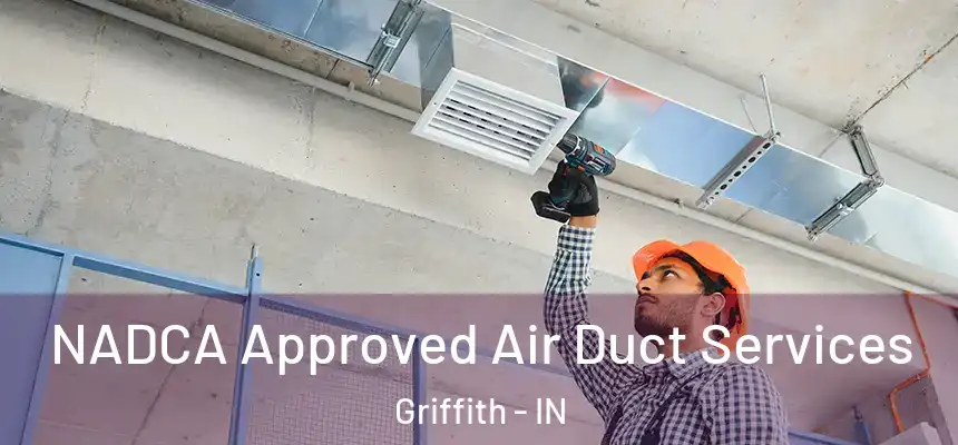 NADCA Approved Air Duct Services Griffith - IN