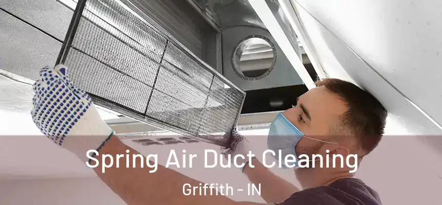 Spring Air Duct Cleaning Griffith - IN