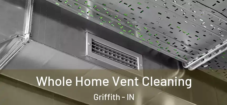 Whole Home Vent Cleaning Griffith - IN